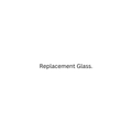 Replacement Glass